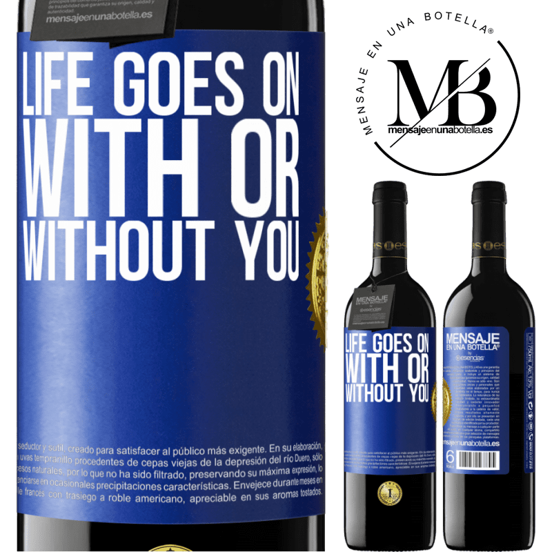 24,95 € Free Shipping | Red Wine RED Edition Crianza 6 Months Life goes on, with or without you Blue Label. Customizable label Aging in oak barrels 6 Months Harvest 2019 Tempranillo