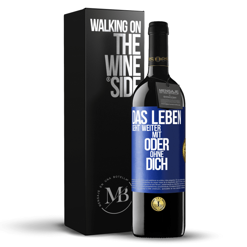 39,95 € Kostenloser Versand | Rotwein RED Ausgabe MBE Reserve Das Leben geht weiter, mit oder ohne dich Blaue Markierung. Anpassbares Etikett Reserve 12 Monate Ernte 2016 Tempranillo