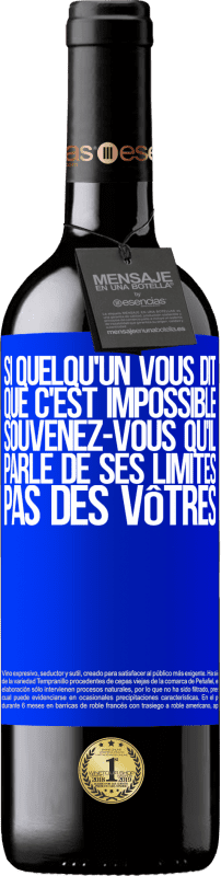 39,95 € | Vin rouge Édition RED MBE Réserve Si quelqu'un vous dit que c'est impossible, souvenez-vous qu'il parle de ses limites, pas des vôtres Étiquette Bleue. Étiquette personnalisable Réserve 12 Mois Récolte 2015 Tempranillo