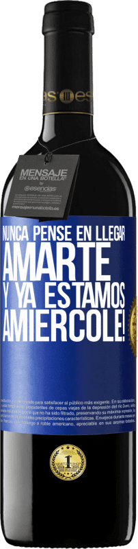 39,95 € | Vino rosso Edizione RED MBE Riserva Non ho mai pensato di amarti. E siamo già Amiércole! Etichetta Blu. Etichetta personalizzabile Riserva 12 Mesi Raccogliere 2015 Tempranillo