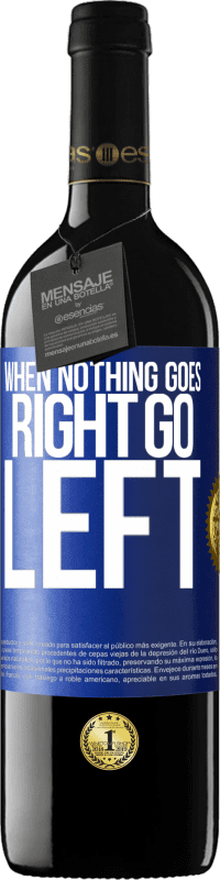 «When nothing goes right, go left» Edição RED MBE Reserva