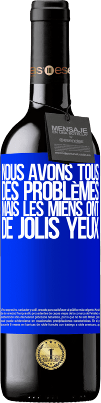 «Nous avons tous des problèmes, mais les miens ont de jolis yeux» Édition RED MBE Réserve