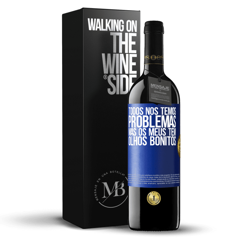 39,95 € Envio grátis | Vinho tinto Edição RED MBE Reserva Todos nós temos problemas, mas os meus têm olhos bonitos Etiqueta Azul. Etiqueta personalizável Reserva 12 Meses Colheita 2015 Tempranillo