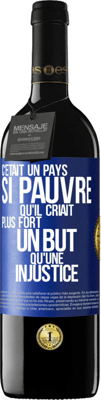 39,95 € Envoi gratuit | Vin rouge Édition RED MBE Réserve C'était un pays si pauvre qu'il criait plus fort un but qu'une injustice Étiquette Bleue. Étiquette personnalisable Réserve 12 Mois Récolte 2016 Tempranillo