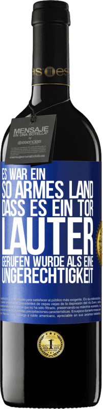 39,95 € | Rotwein RED Ausgabe MBE Reserve Es war ein so armes Land, dass es ein Tor lauter gerufen wurde als eine Ungerechtigkeit Blaue Markierung. Anpassbares Etikett Reserve 12 Monate Ernte 2015 Tempranillo