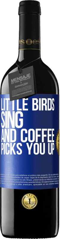 «Little birds sing and coffee picks you up» RED Edition MBE Reserve