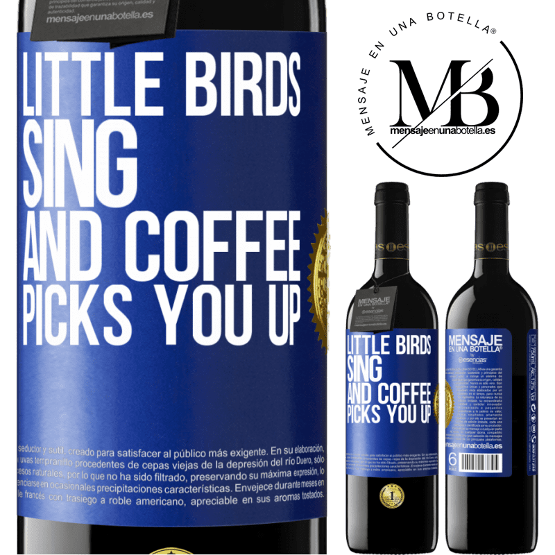 24,95 € Free Shipping | Red Wine RED Edition Crianza 6 Months Little birds sing and coffee picks you up Blue Label. Customizable label Aging in oak barrels 6 Months Harvest 2019 Tempranillo