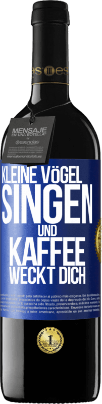 39,95 € | Rotwein RED Ausgabe MBE Reserve Kleine Vögel singen und Kaffee weckt dich Blaue Markierung. Anpassbares Etikett Reserve 12 Monate Ernte 2015 Tempranillo