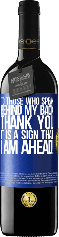 39,95 € | 红酒 RED版 MBE 预订 对于那些背后说我的人,谢谢。这表明我在前进! 蓝色标签. 可自定义的标签 预订 12 个月 收成 2016 Tempranillo
