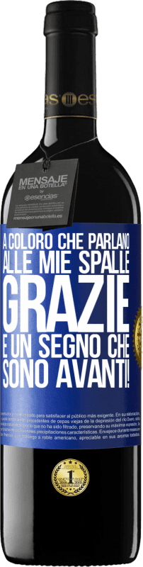 39,95 € | Vino rosso Edizione RED MBE Riserva A coloro che parlano alle mie spalle, GRAZIE. È un segno che sono avanti! Etichetta Blu. Etichetta personalizzabile Riserva 12 Mesi Raccogliere 2015 Tempranillo