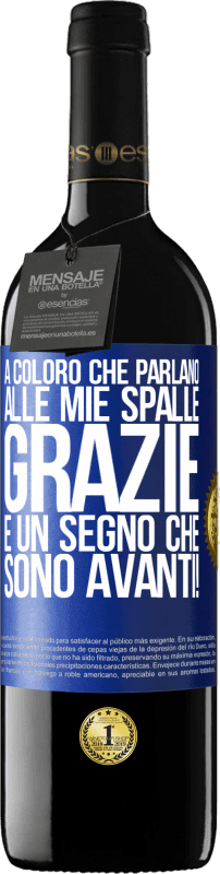 39,95 € | Vino rosso Edizione RED MBE Riserva A coloro che parlano alle mie spalle, GRAZIE. È un segno che sono avanti! Etichetta Blu. Etichetta personalizzabile Riserva 12 Mesi Raccogliere 2016 Tempranillo