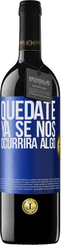 «Quédate, ya se nos ocurrirá algo» Edición RED MBE Reserva