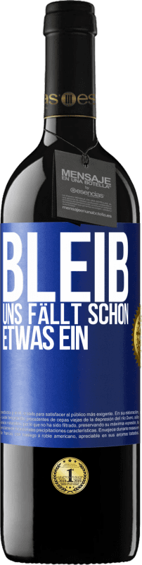 39,95 € Kostenloser Versand | Rotwein RED Ausgabe MBE Reserve Bleib, uns fällt schon etwas ein Blaue Markierung. Anpassbares Etikett Reserve 12 Monate Ernte 2016 Tempranillo
