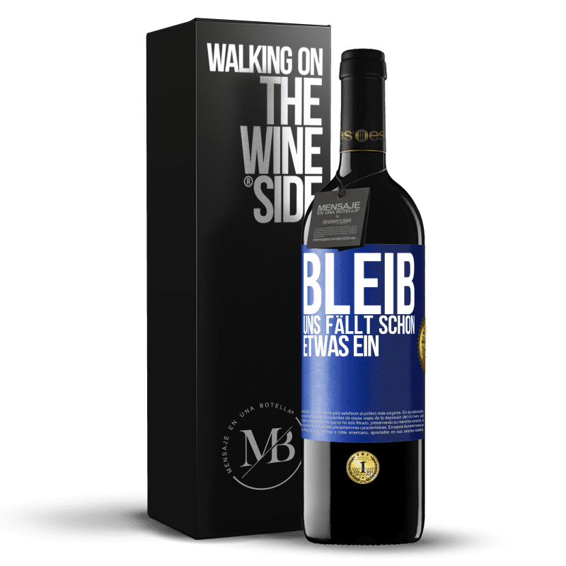 39,95 € Kostenloser Versand | Rotwein RED Ausgabe MBE Reserve Bleib, uns fällt schon etwas ein Blaue Markierung. Anpassbares Etikett Reserve 12 Monate Ernte 2015 Tempranillo