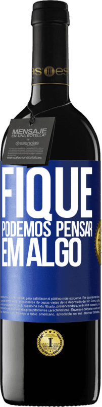 39,95 € Envio grátis | Vinho tinto Edição RED MBE Reserva Fique, podemos pensar em algo Etiqueta Azul. Etiqueta personalizável Reserva 12 Meses Colheita 2016 Tempranillo