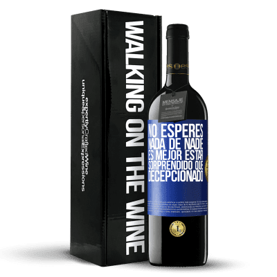 «No esperes nada de nadie. Es mejor estar sorprendido que decepcionado» Edición RED MBE Reserva
