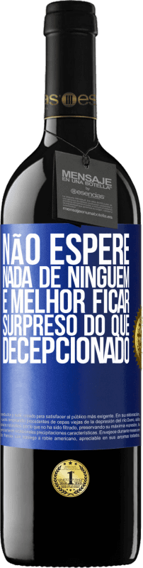 «Não espere nada de ninguém. É melhor ficar surpreso do que decepcionado» Edição RED MBE Reserva