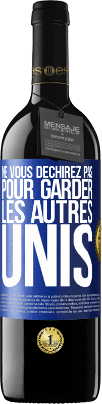 «Ne vous déchirez pas pour garder les autres unis» Édition RED MBE Réserve