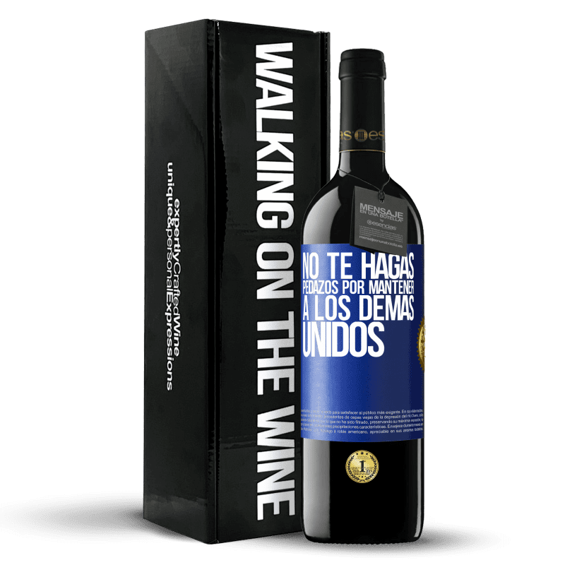 39,95 € Envío gratis | Vino Tinto Edición RED MBE Reserva No te hagas pedazos por mantener a los demas unidos Etiqueta Azul. Etiqueta personalizable Reserva 12 Meses Cosecha 2015 Tempranillo