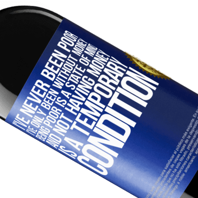 Unique & Personal Expressions. «I've never been poor, I've only been without money. Being poor is a state of mind, and not having money is a temporary» RED Edition MBE Reserve