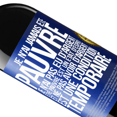 Expressions Uniques et Personnelles. «Je n'ai jamais été pauvre je n'ai pas eu d'argent. Être pauvre est un état d'esprit et ne pas avoir d'argent est une condition t» Édition RED MBE Réserve