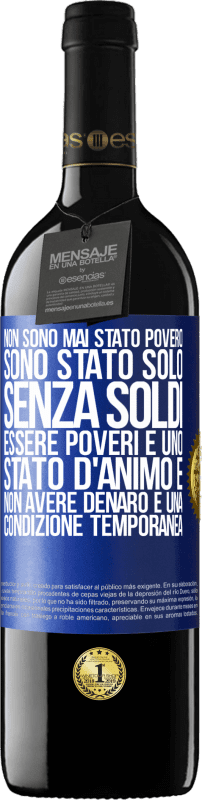 39,95 € | Vino rosso Edizione RED MBE Riserva Non sono mai stato povero, sono stato solo senza soldi. Essere poveri è uno stato d'animo e non avere denaro è una Etichetta Blu. Etichetta personalizzabile Riserva 12 Mesi Raccogliere 2015 Tempranillo