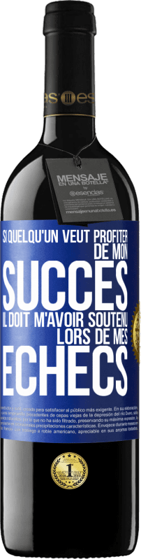 39,95 € Envoi gratuit | Vin rouge Édition RED MBE Réserve Si quelqu'un veut profiter de mon succès il doit m'avoir soutenu lors de mes échecs Étiquette Bleue. Étiquette personnalisable Réserve 12 Mois Récolte 2016 Tempranillo