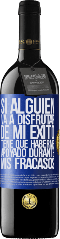 39,95 € Envío gratis | Vino Tinto Edición RED MBE Reserva Si alguien va a disfrutar de mi éxito, tiene que haberme apoyado durante mis fracasos Etiqueta Azul. Etiqueta personalizable Reserva 12 Meses Cosecha 2016 Tempranillo