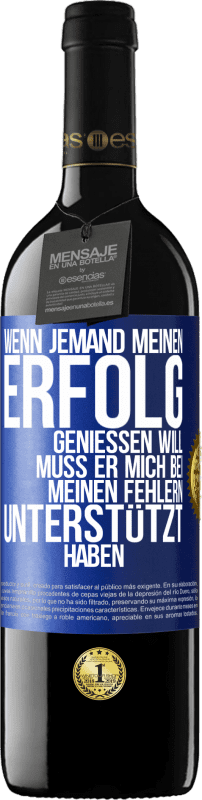 39,95 € Kostenloser Versand | Rotwein RED Ausgabe MBE Reserve Wenn jemand meinen Erfolg genießen will, muss er mich bei meinen Fehlern unterstützt haben Blaue Markierung. Anpassbares Etikett Reserve 12 Monate Ernte 2016 Tempranillo