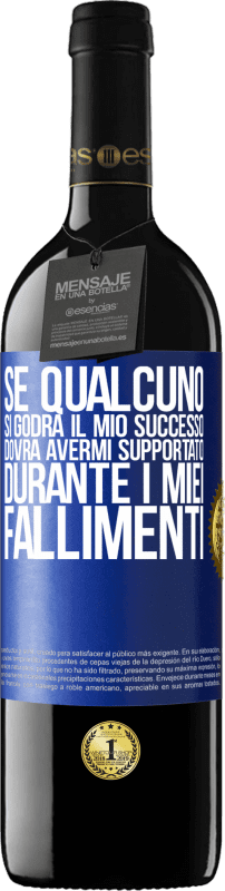 39,95 € Spedizione Gratuita | Vino rosso Edizione RED MBE Riserva Se qualcuno si godrà il mio successo, dovrà avermi supportato durante i miei fallimenti Etichetta Blu. Etichetta personalizzabile Riserva 12 Mesi Raccogliere 2016 Tempranillo