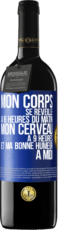 39,95 € Envoi gratuit | Vin rouge Édition RED MBE Réserve Mon corps se réveille à 6 heures du matin. Mon cerveau à 9 heures et ma bonne humeur à midi Étiquette Bleue. Étiquette personnalisable Réserve 12 Mois Récolte 2014 Tempranillo