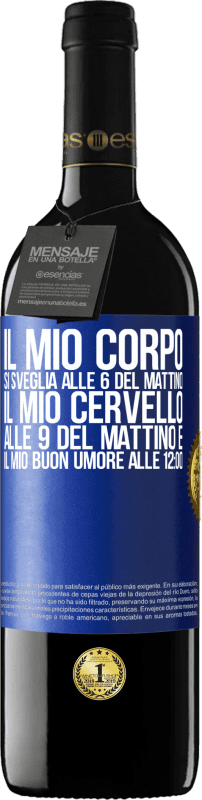 39,95 € | Vino rosso Edizione RED MBE Riserva Il mio corpo si sveglia alle 6 del mattino Il mio cervello alle 9 del mattino e il mio buon umore alle 12:00 Etichetta Blu. Etichetta personalizzabile Riserva 12 Mesi Raccogliere 2015 Tempranillo