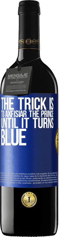 «Хитрость заключается в том, чтобы аксфизиар принца, пока он не станет синим» Издание RED MBE Бронировать