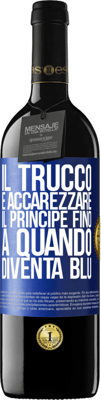 39,95 € Spedizione Gratuita | Vino rosso Edizione RED MBE Riserva Il trucco è accarezzare il principe fino a quando diventa blu Etichetta Blu. Etichetta personalizzabile Riserva 12 Mesi Raccogliere 2016 Tempranillo