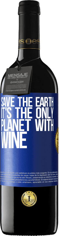 39,95 € Free Shipping | Red Wine RED Edition MBE Reserve Save the earth. It's the only planet with wine Blue Label. Customizable label Reserve 12 Months Harvest 2016 Tempranillo