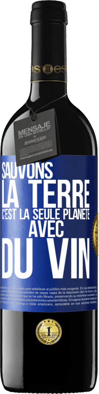 39,95 € | Vin rouge Édition RED MBE Réserve Sauvons la terre. C'est la seule planète avec du vin Étiquette Bleue. Étiquette personnalisable Réserve 12 Mois Récolte 2015 Tempranillo