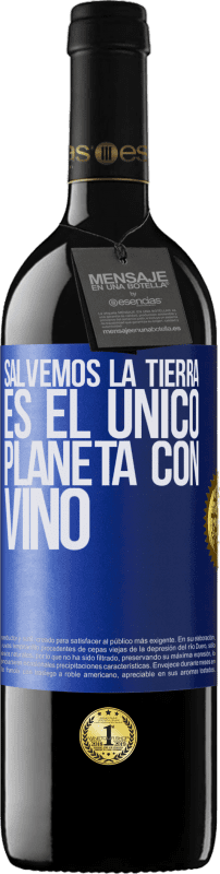 39,95 € | Vino Tinto Edición RED MBE Reserva Salvemos la tierra. Es el único planeta con vino Etiqueta Azul. Etiqueta personalizable Reserva 12 Meses Cosecha 2015 Tempranillo