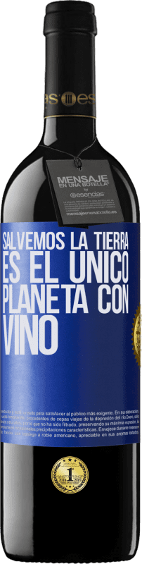 39,95 € | Vino Tinto Edición RED MBE Reserva Salvemos la tierra. Es el único planeta con vino Etiqueta Azul. Etiqueta personalizable Reserva 12 Meses Cosecha 2016 Tempranillo
