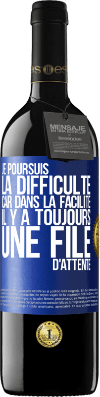 «Je poursuis la difficulté car dans la facilité il y a toujours une file d'attente» Édition RED MBE Réserve