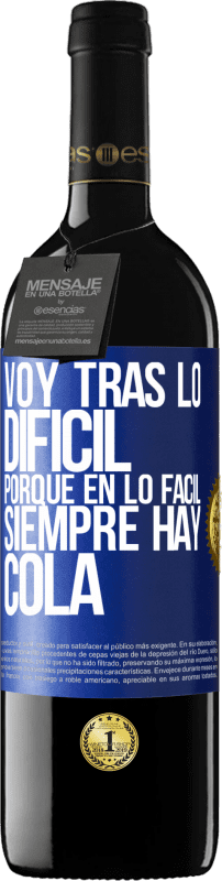 39,95 € | Vino Tinto Edición RED MBE Reserva Voy tras lo difícil, porque en la lo fácil siempre hay cola Etiqueta Azul. Etiqueta personalizable Reserva 12 Meses Cosecha 2016 Tempranillo