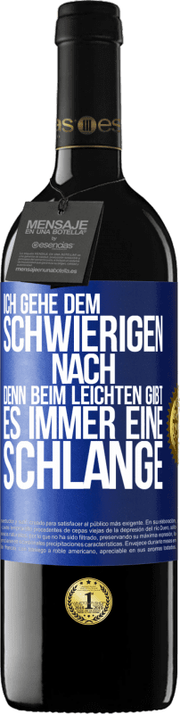 39,95 € | Rotwein RED Ausgabe MBE Reserve Ich gehe dem Schwierigen nach, denn beim Leichten gibt es immer eine Schlange Blaue Markierung. Anpassbares Etikett Reserve 12 Monate Ernte 2015 Tempranillo