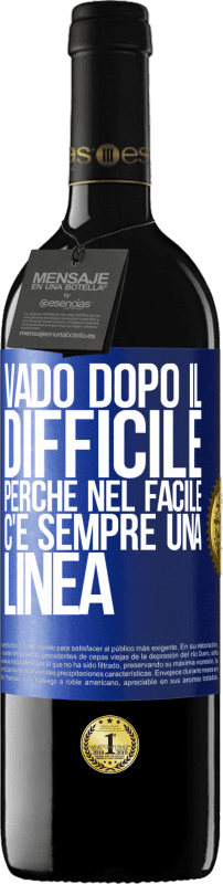 39,95 € | Vino rosso Edizione RED MBE Riserva Vado dopo il difficile, perché nel facile c'è sempre una linea Etichetta Blu. Etichetta personalizzabile Riserva 12 Mesi Raccogliere 2016 Tempranillo