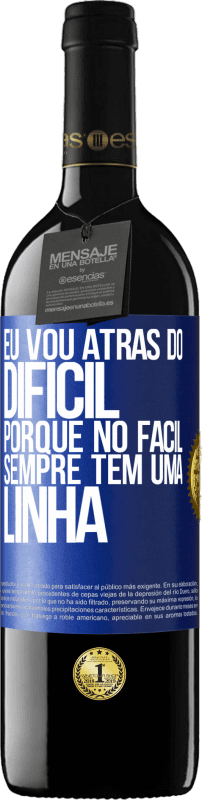 39,95 € | Vinho tinto Edição RED MBE Reserva Eu vou atrás do difícil, porque no fácil sempre tem uma linha Etiqueta Azul. Etiqueta personalizável Reserva 12 Meses Colheita 2015 Tempranillo