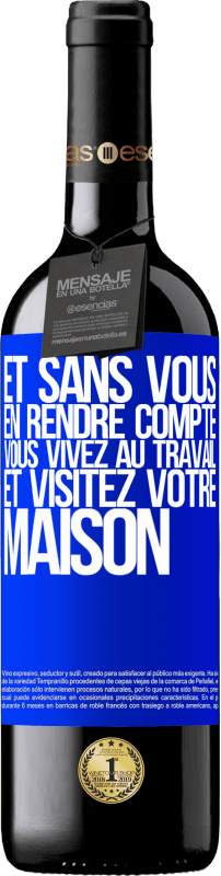 39,95 € | Vin rouge Édition RED MBE Réserve Et sans vous en rendre compte, vous vivez au travail et visitez votre maison Étiquette Bleue. Étiquette personnalisable Réserve 12 Mois Récolte 2016 Tempranillo