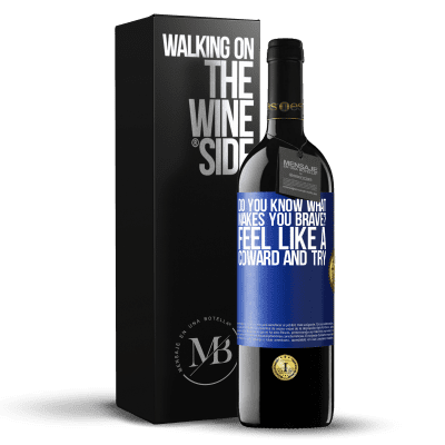 «ты знаешь, что делает тебя смелым? Почувствуй себя трусом и попробуй» Издание RED MBE Бронировать