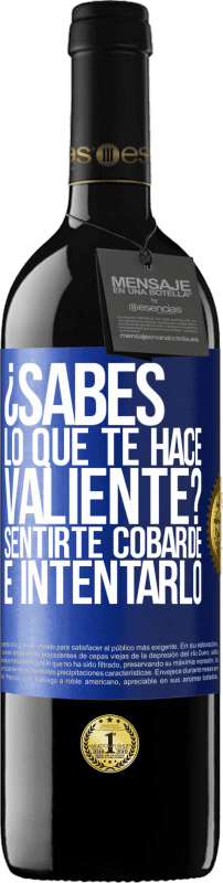 Envío gratis | Vino Tinto Edición RED MBE Reserva ¿Sabes lo que te hace valiente? Sentirte cobarde e intentarlo Etiqueta Azul. Etiqueta personalizable Reserva 12 Meses Cosecha 2016 Tempranillo