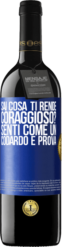 39,95 € Spedizione Gratuita | Vino rosso Edizione RED MBE Riserva sai cosa ti rende coraggioso? Senti come un codardo e prova Etichetta Blu. Etichetta personalizzabile Riserva 12 Mesi Raccogliere 2016 Tempranillo