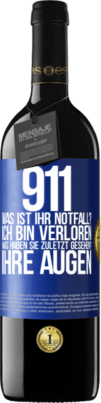 39,95 € | Rotwein RED Ausgabe MBE Reserve 911, was ist Ihr Notfall? Ich bin verloren. Was haben Sie zuletzt gesehen? Ihre Augen Blaue Markierung. Anpassbares Etikett Reserve 12 Monate Ernte 2014 Tempranillo