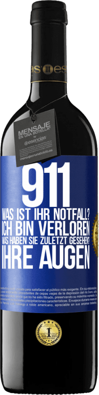 39,95 € | Rotwein RED Ausgabe MBE Reserve 911, was ist Ihr Notfall? Ich bin verloren. Was haben Sie zuletzt gesehen? Ihre Augen Blaue Markierung. Anpassbares Etikett Reserve 12 Monate Ernte 2016 Tempranillo
