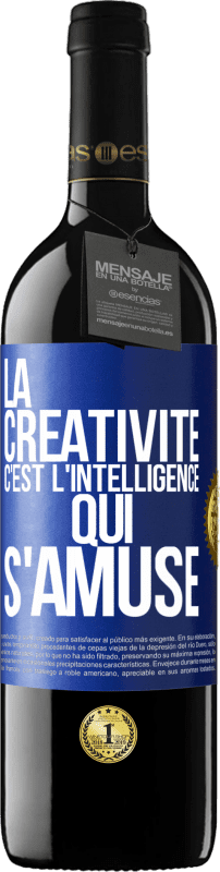 «La créativité c'est l'intelligence qui s'amuse» Édition RED MBE Réserve